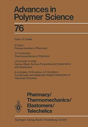 pharmacy/thermomechanics/elastomers/telechelics 1st edition karel dusek ,j b donnet ,s g entelis ,v v