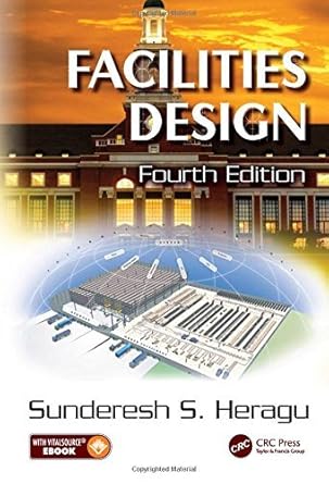 facilities design   by sunderesh s heragu 4th edition sunderesh s heragu b01jxpf8nq