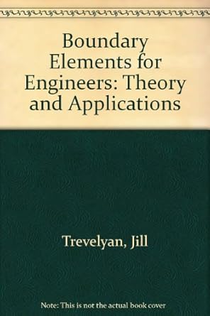 boundary elements for engineers theory and applications 1st edition john trevelyan 1853122793, 978-1853122798