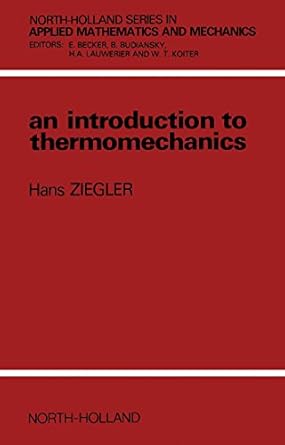 an introduction to thermomechanics 2nd edition h ziegler 9781299282469, 978-0444598936