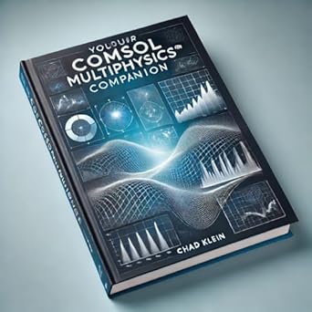 your comsol multiphysics companion 1st edition chad klein b0drfyrnq3