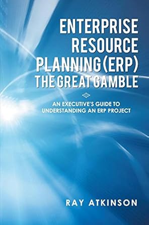 enterprise resource planning the great gamble an executives guide to understanding an erp project 1st edition
