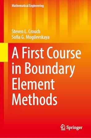 a first course in boundary element methods 2024th edition steven l crouch ,sofia g mogilevskaya 3031633407,