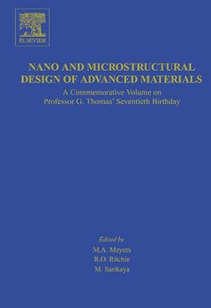 nano and microstructural design of advanced materials 1st edition m a meyers 0444560807, 978-0444560803