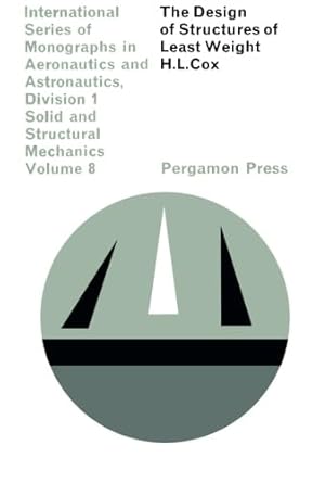 the design of structures of least weight international series of monographs in aeronautics and astronautics
