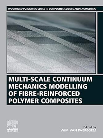 multi scale continuum mechanics modelling of fibre reinforced polymer composites 1st edition wim van paepegem