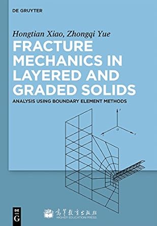 fracture mechanics in layered and graded solids analysis using boundary element methods 1st edition tian