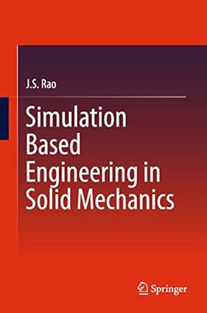 simulation based engineering in solid mechanics 1st edition j s rao b01mxbpzpc, 978-3319476148