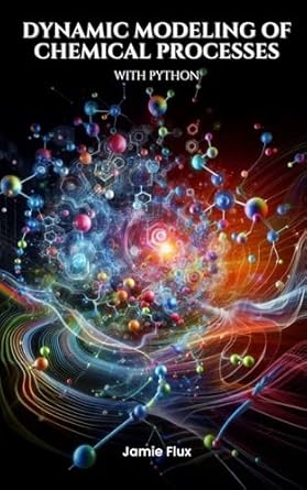 dynamic modeling of chemical processes with python 1st edition jamie flux b0d93rfqr8