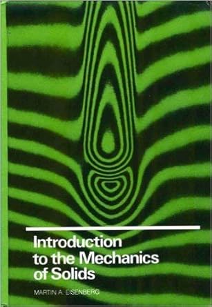 introduction to the mechanics of solids 1st edition martin a eisenberg 0201019345, 978-0201019346