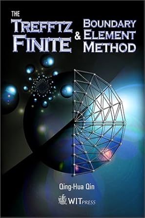 the trefftz finite and boundary element method 1st edition q qin 1853128554, 978-1853128554