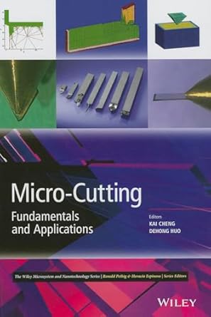 micro cutting fundamentals and applications 1st edition dehong huo ,kai cheng ,ronald pethig ,horacio
