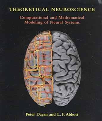 theoretical neuroscience computational and mathematical modeling of neural systems 1st edition peter dayan ,l