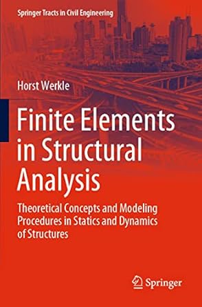 finite elements in structural analysis theoretical concepts and modeling procedures in statics and dynamics