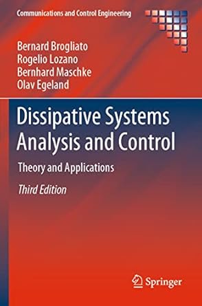 dissipative systems analysis and control theory and applications 3rd edition bernard brogliato ,rogelio