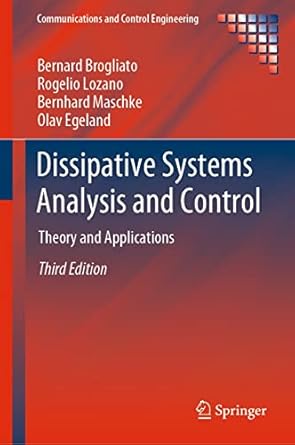 dissipative systems analysis and control theory and applications 1st edition bernard brogliato ,rogelio