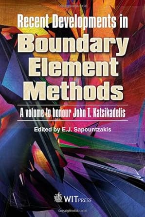 recent developments in boundary element methods a volume to honour john t katsikadelis 1st edition e j