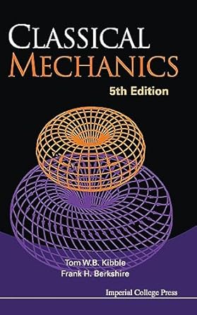 classical mechanics 5th revised edition tom w b kibble ,frank h berkshire 1860944248, 978-1860944246