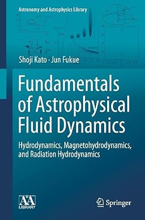 fundamentals of astrophysical fluid dynamics hydrodynamics magnetohydrodynamics and radiation hydrodynamics