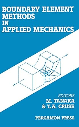 boundary element methods in applied mechanics proceedings of the first joint japan/us symposium on boundary
