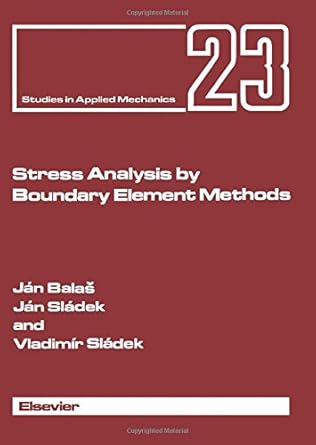 stress analysis by boundary element methods 1st edition j balas ,j sladek ,v sladek 0444988300, 978-0444988300