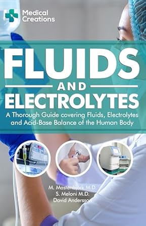 fluids and electrolytes a thorough guide covering fluids electrolytes and acid base balance of the human body