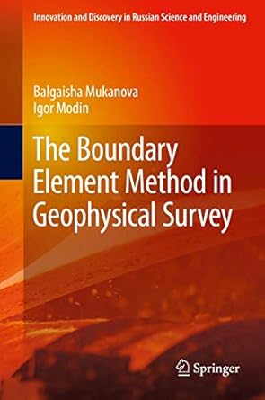 the boundary element method in geophysical survey 1st edition balgaisha mukanova ,igor modin 3319729071,