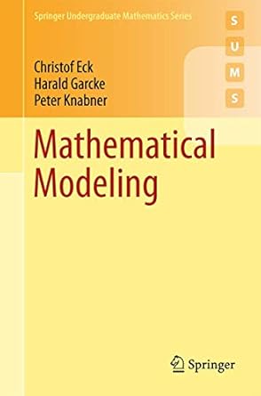 mathematical modeling 1st edition christof eck ,harald garcke ,peter knabner 3319551604, 978-3319551609