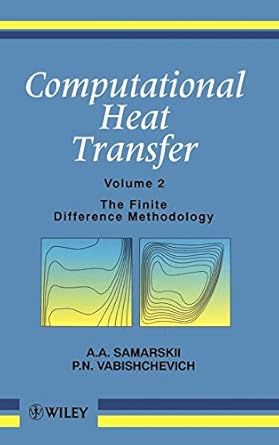 the finite difference methodology volume 2 computational heat transfer 1st edition a a samarskii ,p n