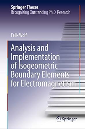 analysis and implementation of isogeometric boundary elements for electromagnetism 1st edition felix wolf