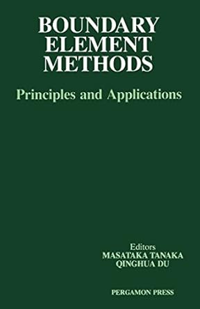 boundary element methods principles and applications 1st edition masataka tanaka ,qinghua du ,q du ,mana