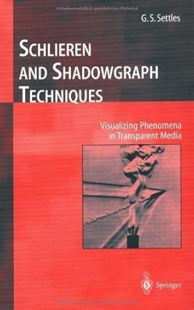 schlieren and shadowgraph techniques by settles g s published by springer corrected edition g s settles