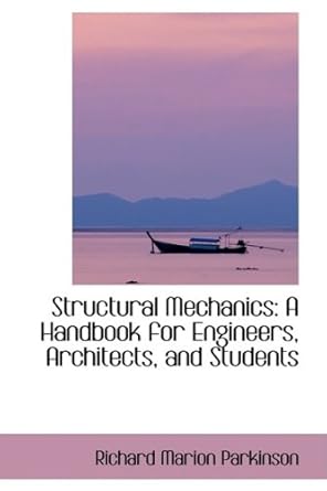 structural mechanics a handbook for engineers architects and students 1st edition richard marion parkinson