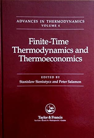 finite time thermodynamics and thermoeconomics 1st edition stanislaw salamon sieniutycz 084481668x,