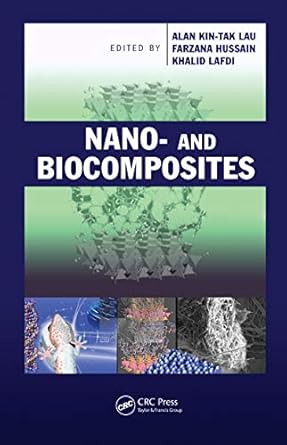nano and biocomposites 1st edition alan kin tak lau ,farzana hussain ,khalid lafdi b00od4o94w, 978-1420080292
