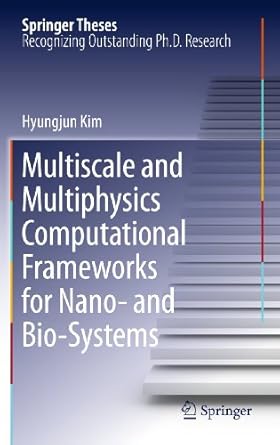 multiscale and multiphysics computational frameworks for nano and bio systems 2011th edition hyungjun kim