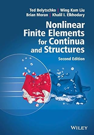 nonlinear finite elements for continua and structures 2nd edition ted belytschko ,wing kam liu ,brian moran