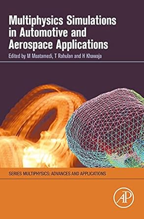 multiphysics simulations in automotive and aerospace applications 1st edition mojtaba moatamedi ,hassan