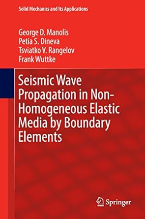 seismic wave propagation in non homogeneous elastic media by boundary elements 1st edition george d manolis