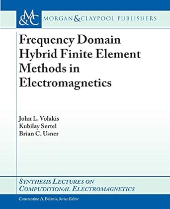 frequency domain hybrid finite element methods in electromagnetics 1st edition john volakis 1598290800,