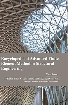 encyclopaedia of advanced finite element method in structural engineering 1st edition ayman a salem zhijun
