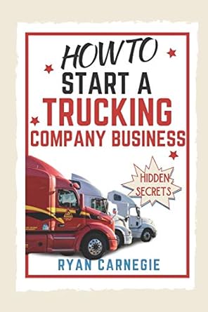 how to start a trucking company business trucking business secrets to make good profits and be successful in