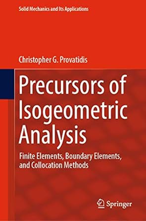 precursors of isogeometric analysis finite elements boundary elements and collocation methods 1st edition