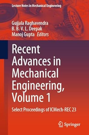 recent advances in mechanical engineering volume 1 select proceedings of icmech rec 23 1st edition gujjala