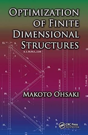 optimization of finite dimensional structures 1st edition makoto ohsaki b0034pzhem, 978-1439820049