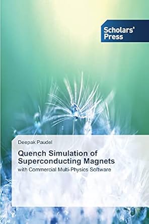 quench simulation of superconducting magnets with commercial multi physics software 1st edition deepak paudel