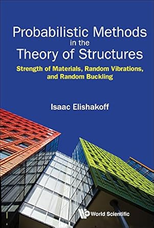 probabilistic methods in the theory of structures strength of materials random vibrations and random buckling