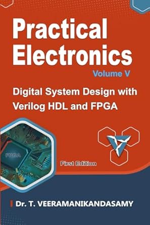 practical electronics digital system design with verilog hdl and fpga 1st edition dr veeramanikandasamy t