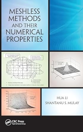 meshless methods and their numerical properties 1st edition hua li ,shantanu s mulay 1466517468,