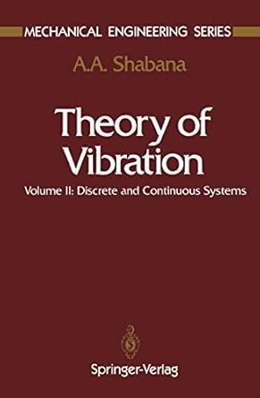 theory of vibration volume ii discrete and continuous systems 1st edition a a a shabana 1468403826,